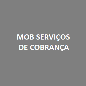 MOB SERVIÇOS DE COBRANÇA